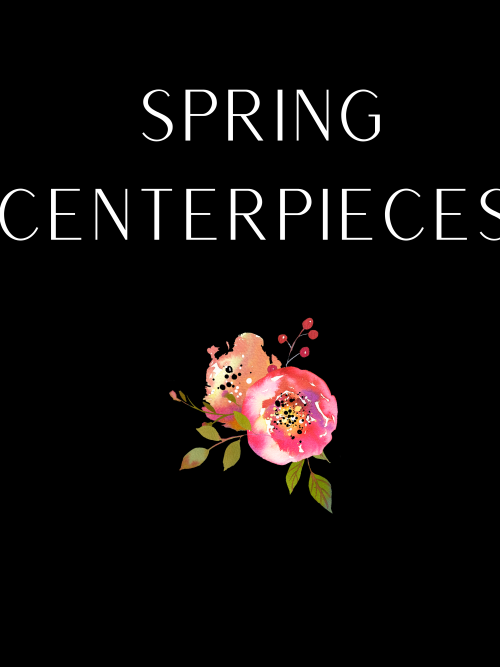 Spring Centerpieces